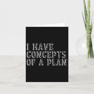 Funny Election 2024 I Have A Concept Of A Plan Har Card