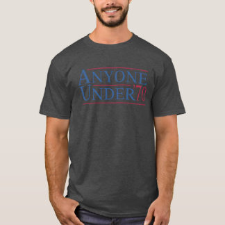 Funny Election Anyone Under 70 For President 2024  T-Shirt