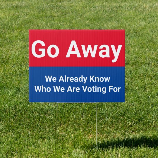 Funny Election Sign Go Away Political Yard Sign | Zazzle.co.uk