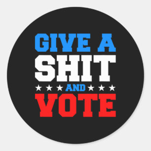 Funny Election Voting - Give A And Vote Classic Round Sticker