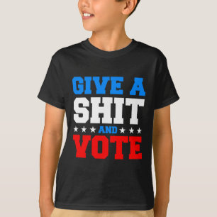 Funny Election Voting - Give A And Vote T-Shirt