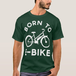 Funny Electric Bike Design Born To EBike T-Shirt