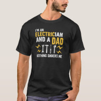 Funny Electrician Dad Nothing Shocks Me Graphic