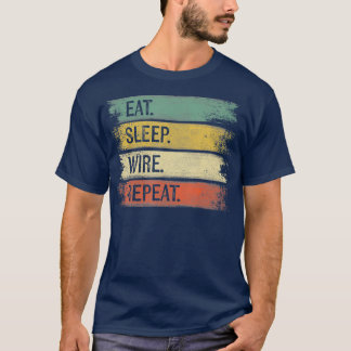 Funny Electrician Gifts Eat Sleep Wire Repeat T-Shirt