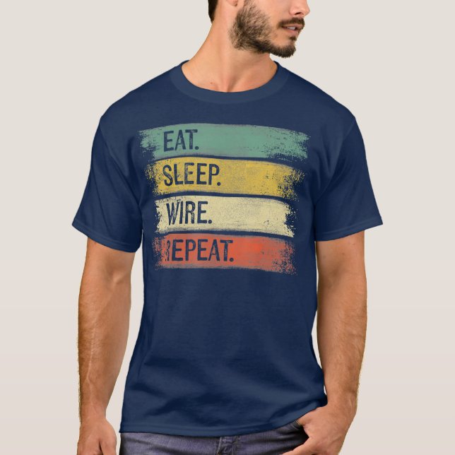 Funny Electrician Gifts Eat Sleep Wire Repeat T-Shirt (Front)