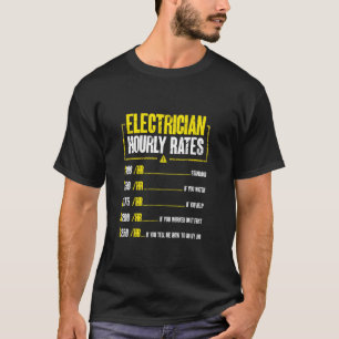 Funny Electrician Hourly Rates Lineman For Electri T-Shirt