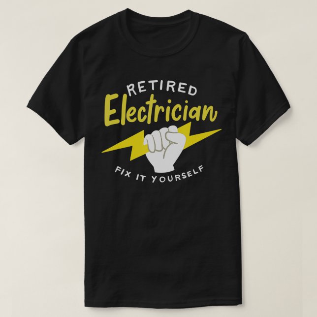 Funny Electrician Quote For A Retired Electrician  T-Shirt (Design Front)