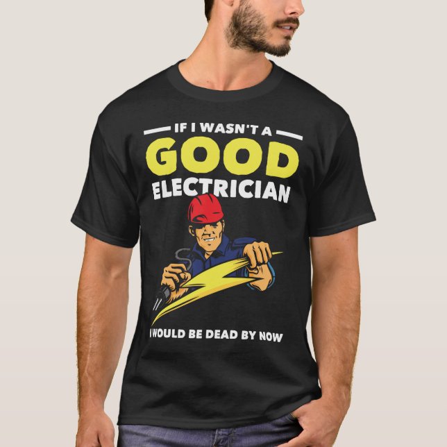 Funny Electrician Saying Job Husband Humour T-Shirt (Front)