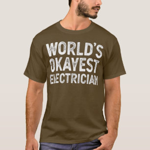 Funny Electrician Worlds Okayest Electrician T-Shirt