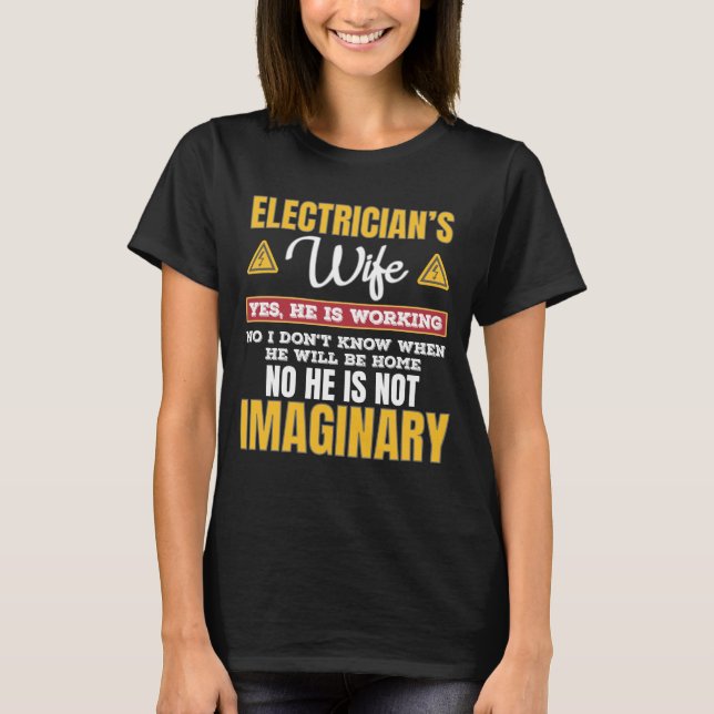 Funny Electricians Wife Gift Yes He's Working Gift T-Shirt (Front)
