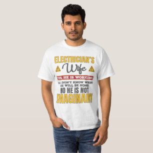 Funny Electricians Wife Gift Yes He's Working Gift T-Shirt