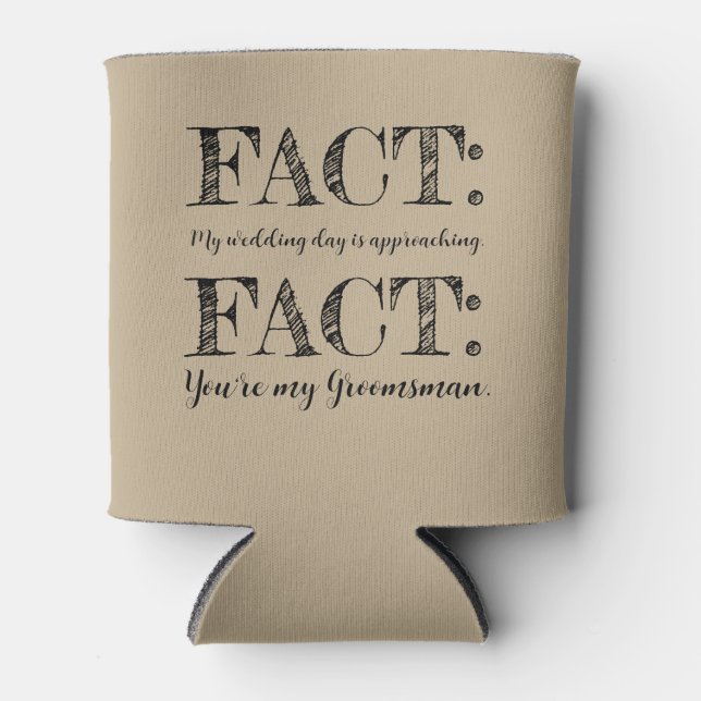 Funny & Elegant Fact Groomsman Proposal Khaki Can Cooler (Front)