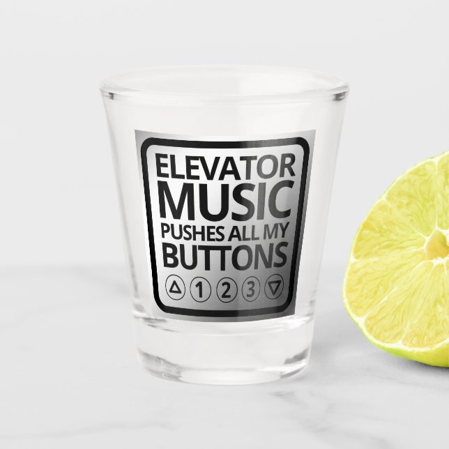 Funny Elevator Music Pushes All My Buttons Shot Glass (Front)