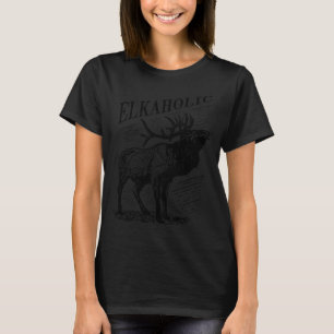 Funny Elk Hunting - Elkaholic For Hunters  T-Shirt