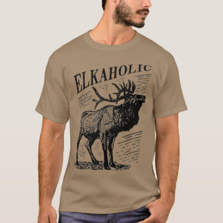 Funny Elk Hunting Elkaholic For Hunters T-Shirt