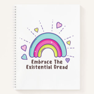Funny Embrace the Existential Dread Notebook