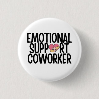 funny emotional support coworker 3 cm round badge