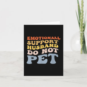 Funny Emotional Support Husband Do Not Pet Fathers Card