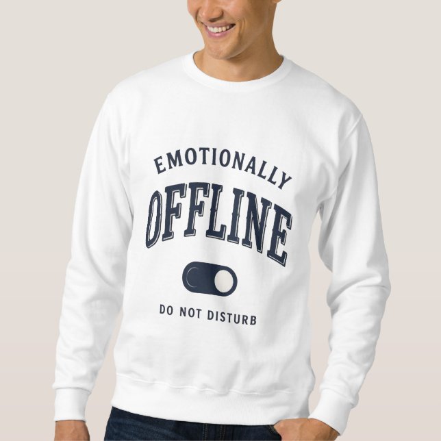 Funny Emotionally Offline Toggle Switch  Sweatshirt (Front)