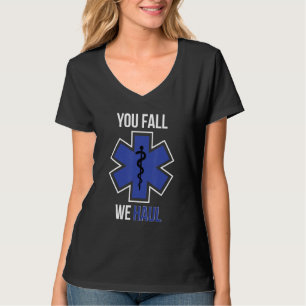 Funny EMS You Fall We Haul EMT Paramedic Gift T-Shirt