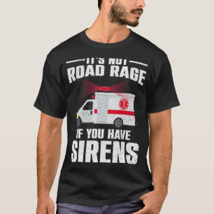 Funny EMT For Men Women EMS Paramedic Road Rage Am T-Shirt