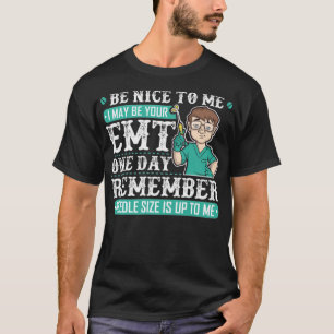 Funny EMT Quote Gift for Paramedic Doctor Nurse -s T-Shirt
