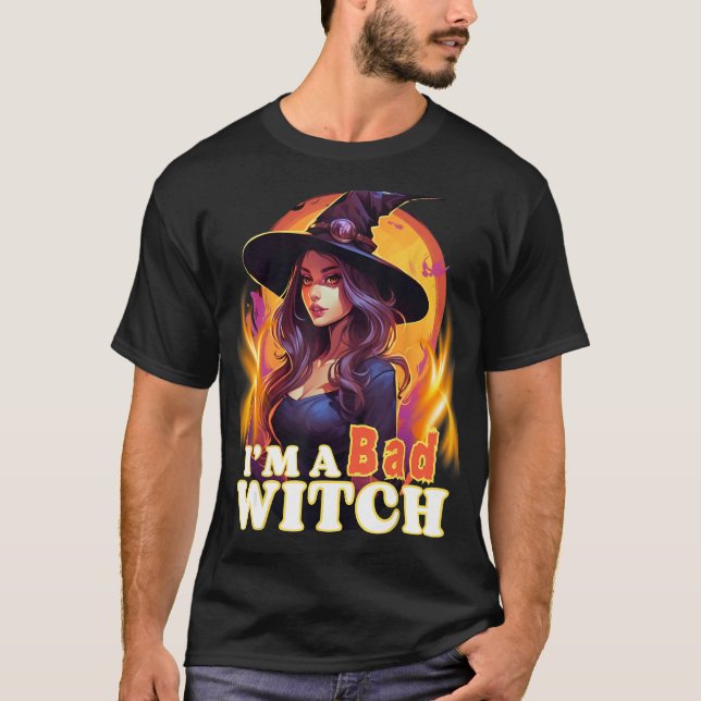 Funny Enchanting I'm Bad Witch for Magic Lovers Ha T-Shirt (Front)