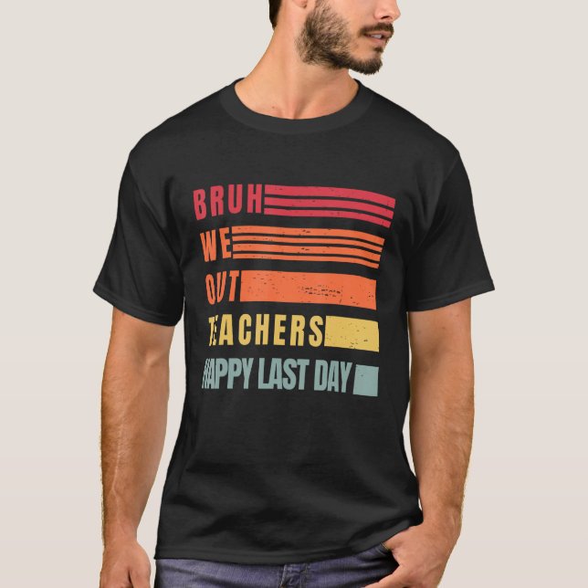 Funny End Of School Year Teacher Summer Bruh We Ou T-Shirt (Front)