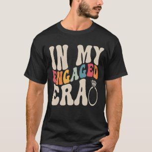 Funny Engagement Fiance In My Engaged Era Bachelor T-Shirt