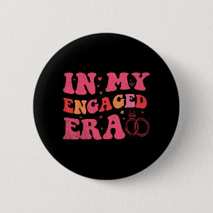 Funny Engagement In My Engaged Era Bride Bachelore 6 Cm Round Badge