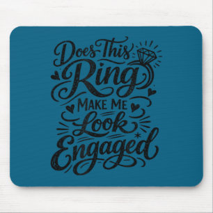 Funny engagement ring saying for bride mouse mat