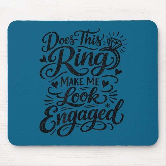 Funny engagement ring saying for bride  mouse mat (Front)