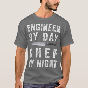 Funny Engineer By Day Chef By Night Engineering Lo T-Shirt