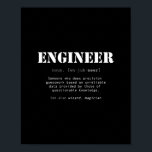 Funny Engineer Dictionary Definition Poster<br><div class="desc">A funny Engineer Dictionary definition gift in support of all those Engineers! - "Engineer: Someone who does precision guesswork based on unreliable data provided by those of questionable knowledge."</div>
