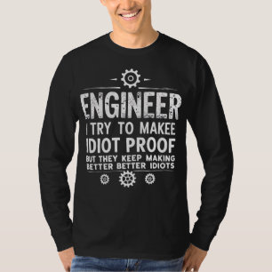 Funny Engineering Gift for Men WomenI Try To Make T-Shirt