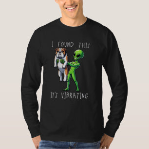 Funny English Bulldog Alien I Found This It Vibrat T-Shirt