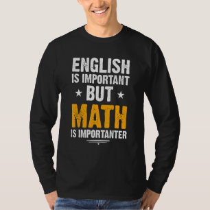 Funny English is Important But Math is Importanter T-Shirt