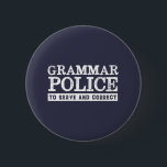 Funny English Teacher Grammar Police 6 Cm Round Badge<br><div class="desc">Grammar police. To serve and correct. Funny and humorous design for English teacher, college professor. This cool and fun merchandise is great for student, copywriter, author or editor who can't afford to make grammar mistakes. Perfect for Teacher's Day. Great Christmas gift and birthday present for those who love humor, sarcasm,...</div>