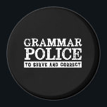 Funny English Teacher Grammar Police Magnet<br><div class="desc">Grammar police. To serve and correct. Funny and humourous design for English teacher, college professor. This cool and fun merchandise is great for student, copywriter, author or editor who can't afford to make grammar mistakes. Perfect for Teacher's Day. Great Christmas gift and birthday present for those who love humour, sarcasm,...</div>