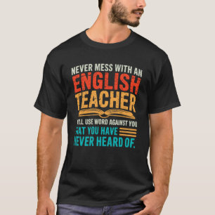 Funny English Teacher Never Mess We Use Words You  T-Shirt