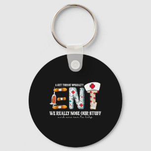 Funny Ent Nurse Ear Nose Throat We Really Nose Our Key Ring