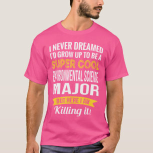 Funny Environmental Science Major Appreciation T-Shirt