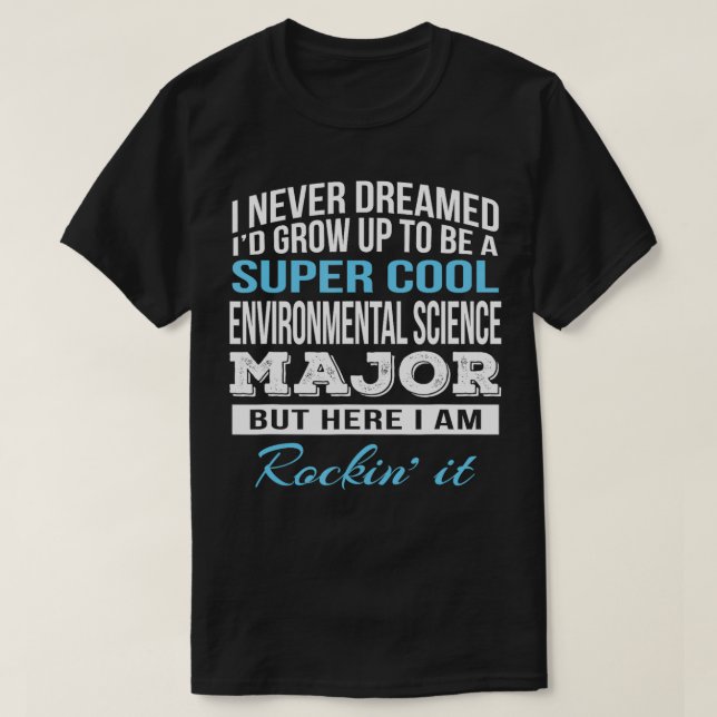 Funny Environmental Science Major  Gift  T-Shirt (Design Front)
