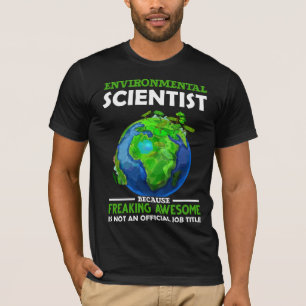 Funny Environmental Scientist Earth Science Humour T-Shirt