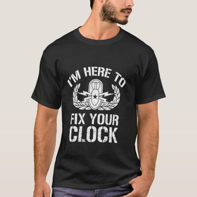 Funny EOD Tech Here To Fix Your Clock Bomb Disposa T-Shirt (Front)