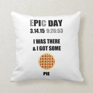 Funny Epic Pi Day- I Was There & I Got Some Pie Cushion