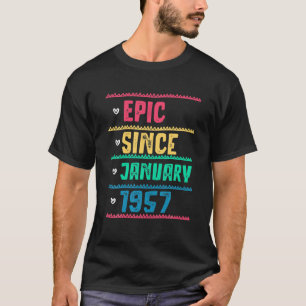 Funny Epic Since January 1957 65Th Birthday 65 Yea T-Shirt