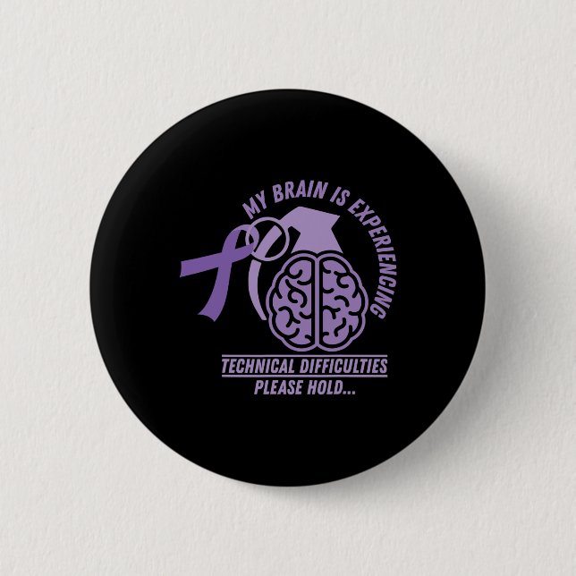 Funny Epilepsy Awareness My Brain Technical Diffic 6 Cm Round Badge (Front)