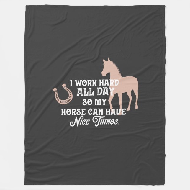 Funny Equestrian "I work hard all day" Fleece Blanket (Front)