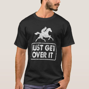 Funny Equestrian Just Jump Past It Horse Humour T-Shirt